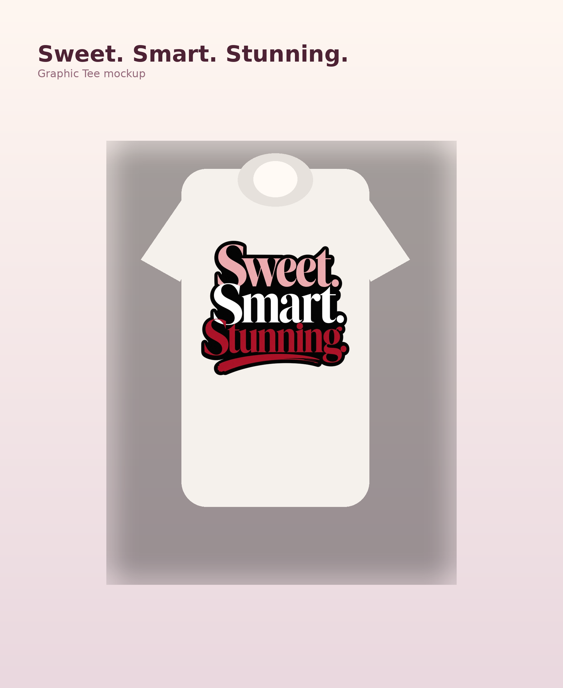 Sweet Smart Stunning Shirt, Chic Graphic Tee, Feminine Statement T-Shirt, Gift for Her mockup